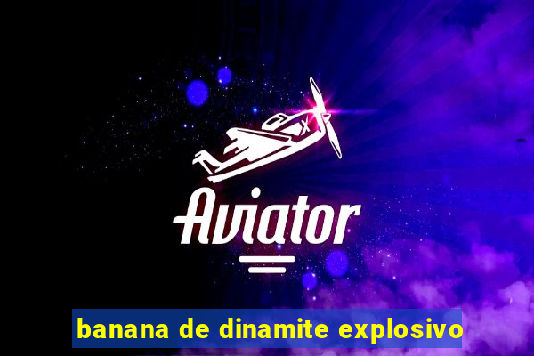 banana de dinamite explosivo